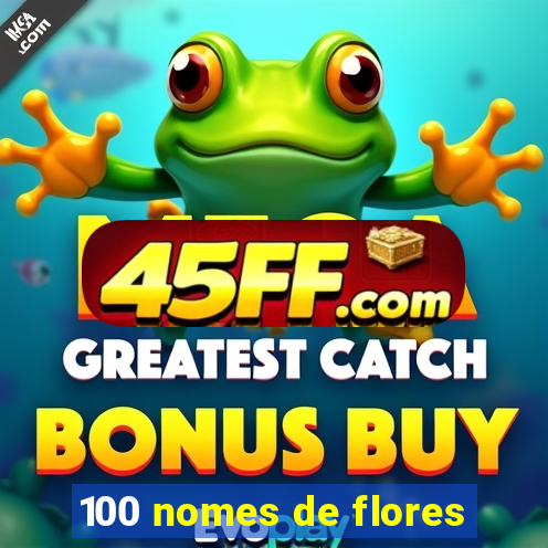100 nomes de flores